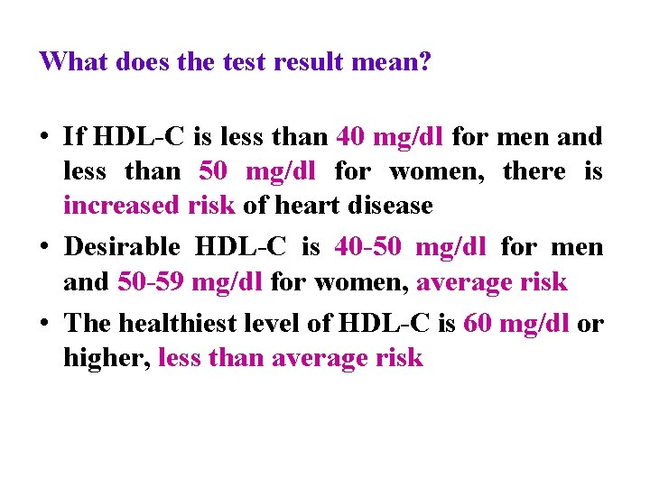 What does the test result mean? • If HDL-C is less than 40 mg/dl