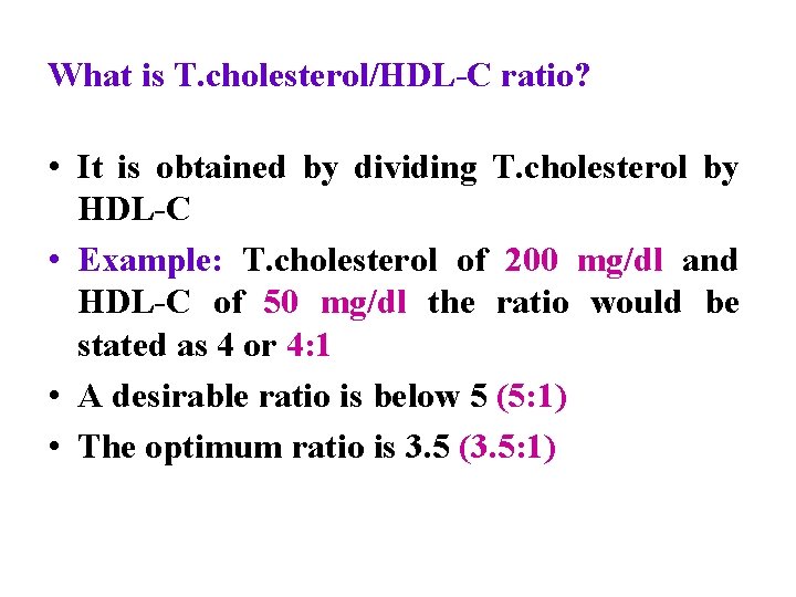 What is T. cholesterol/HDL-C ratio? • It is obtained by dividing T. cholesterol by