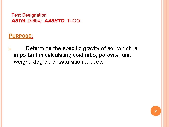 Test Designation ASTM D-854; AASHTO T-IOO PURPOSE: Determine the specific gravity of soil which