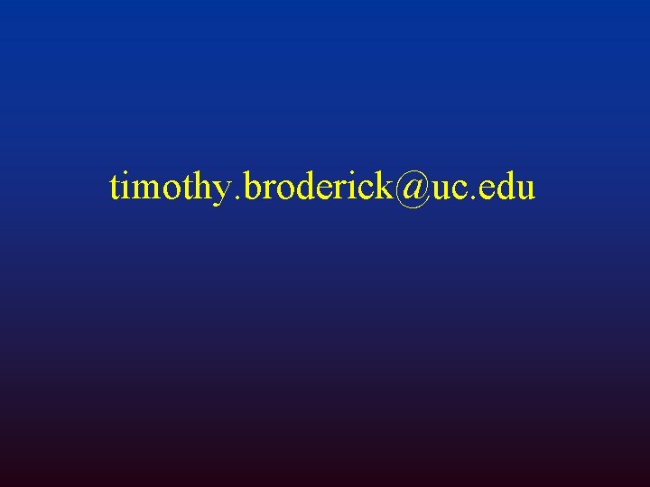 timothy. broderick@uc. edu 