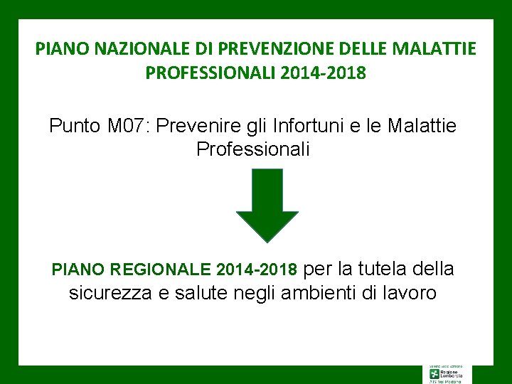 PIANO NAZIONALE DI PREVENZIONE DELLE MALATTIE PROFESSIONALI 2014 -2018 Punto M 07: Prevenire gli