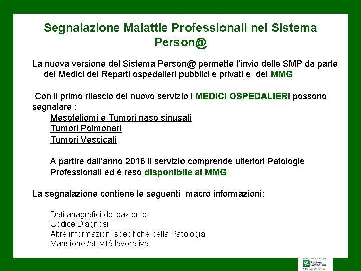 Segnalazione Malattie Professionali nel Sistema Person@ La nuova versione del Sistema Person@ permette l’invio