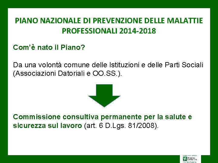 PIANO NAZIONALE DI PREVENZIONE DELLE MALATTIE PROFESSIONALI 2014 -2018 Com’è nato il Piano? Da