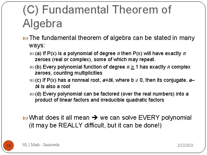 (C) Fundamental Theorem of Algebra The fundamental theorem of algebra can be stated in (C) Fundamental Theorem of Algebra The fundamental theorem of algebra can be stated in
