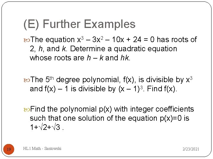 (E) Further Examples The equation x 3 – 3 x 2 – 10 x (E) Further Examples The equation x 3 – 3 x 2 – 10 x