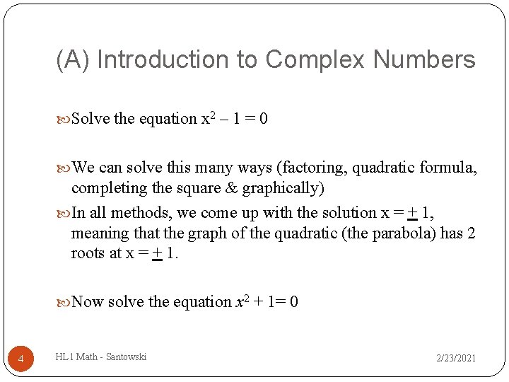(A) Introduction to Complex Numbers Solve the equation x 2 – 1 = 0 (A) Introduction to Complex Numbers Solve the equation x 2 – 1 = 0