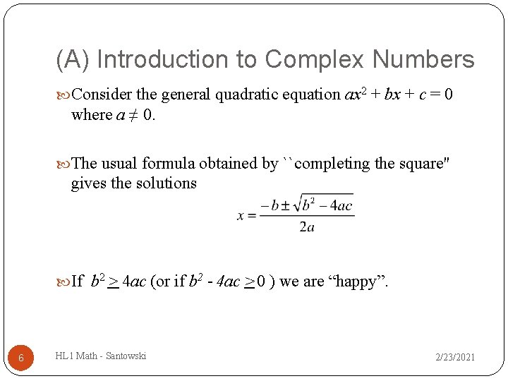 (A) Introduction to Complex Numbers Consider the general quadratic equation ax 2 + bx (A) Introduction to Complex Numbers Consider the general quadratic equation ax 2 + bx