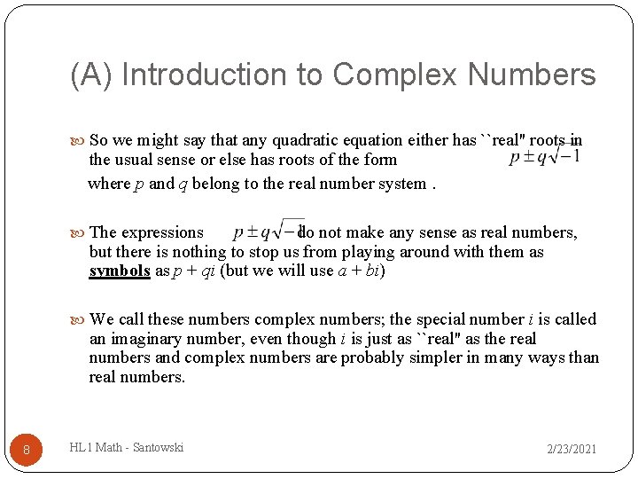 (A) Introduction to Complex Numbers So we might say that any quadratic equation either (A) Introduction to Complex Numbers So we might say that any quadratic equation either