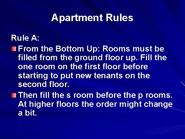 Apartment Rules Rule A: From the Bottom Up: Rooms must be filled from the