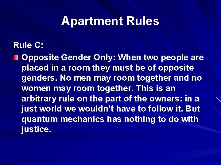 Apartment Rules Rule C: Opposite Gender Only: When two people are placed in a