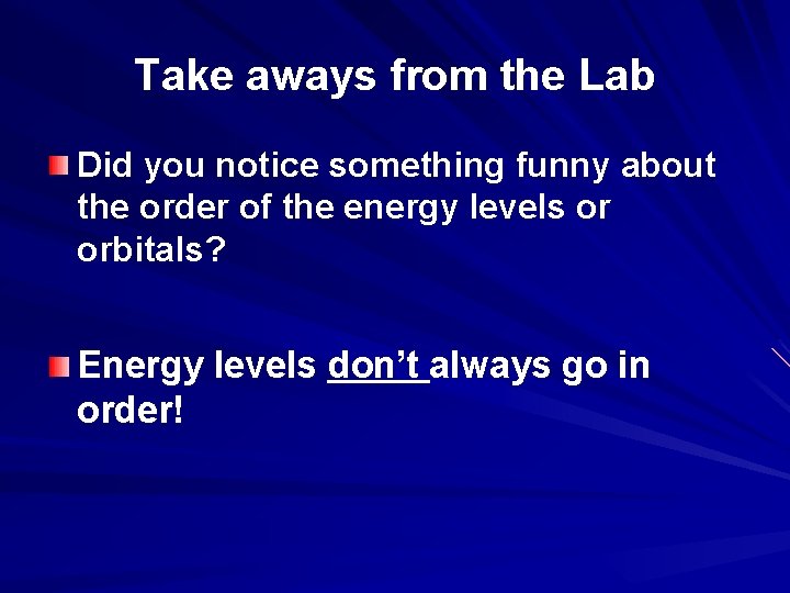 Take aways from the Lab Did you notice something funny about the order of