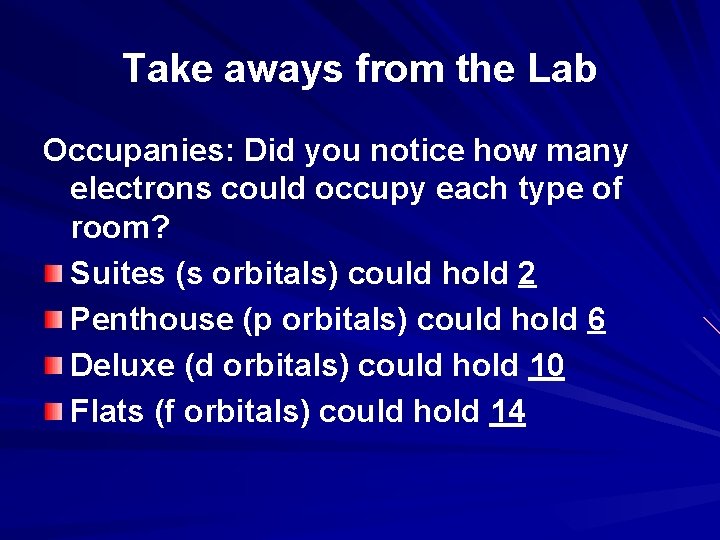 Take aways from the Lab Occupanies: Did you notice how many electrons could occupy