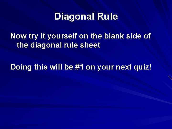 Diagonal Rule Now try it yourself on the blank side of the diagonal rule