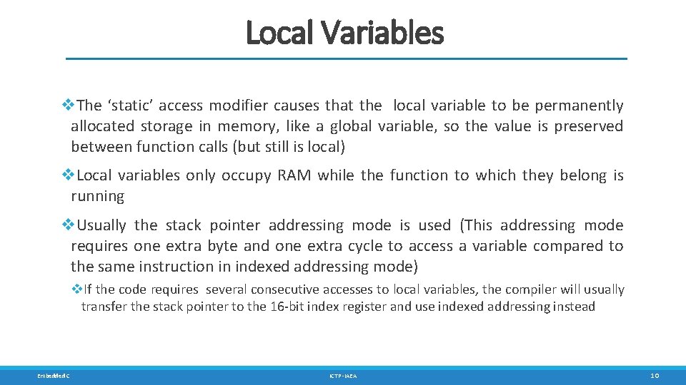 Local Variables The ‘static’ access modifier causes that the local variable to be permanently Local Variables The ‘static’ access modifier causes that the local variable to be permanently