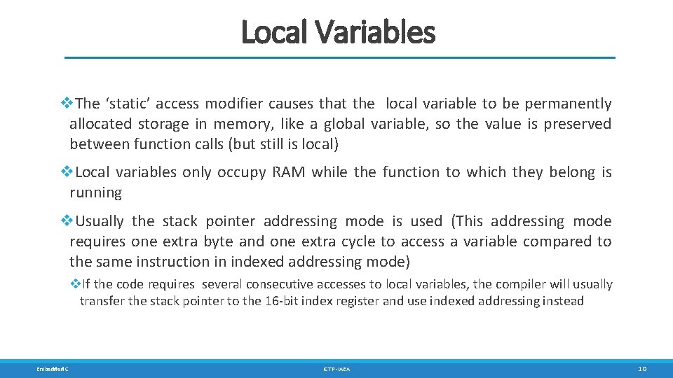 Local Variables The ‘static’ access modifier causes that the local variable to be permanently