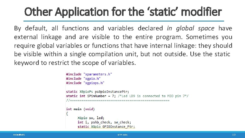 Other Application for the ‘static’ modifier By default, all functions and variables declared in