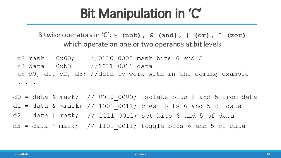 Bit Manipulation in ‘C’ Bitwise operators in ‘C’: ~ (not), & (and), | (or),