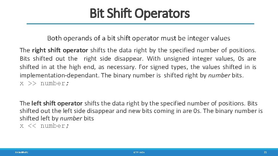 Bit Shift Operators Both operands of a bit shift operator must be integer values Bit Shift Operators Both operands of a bit shift operator must be integer values