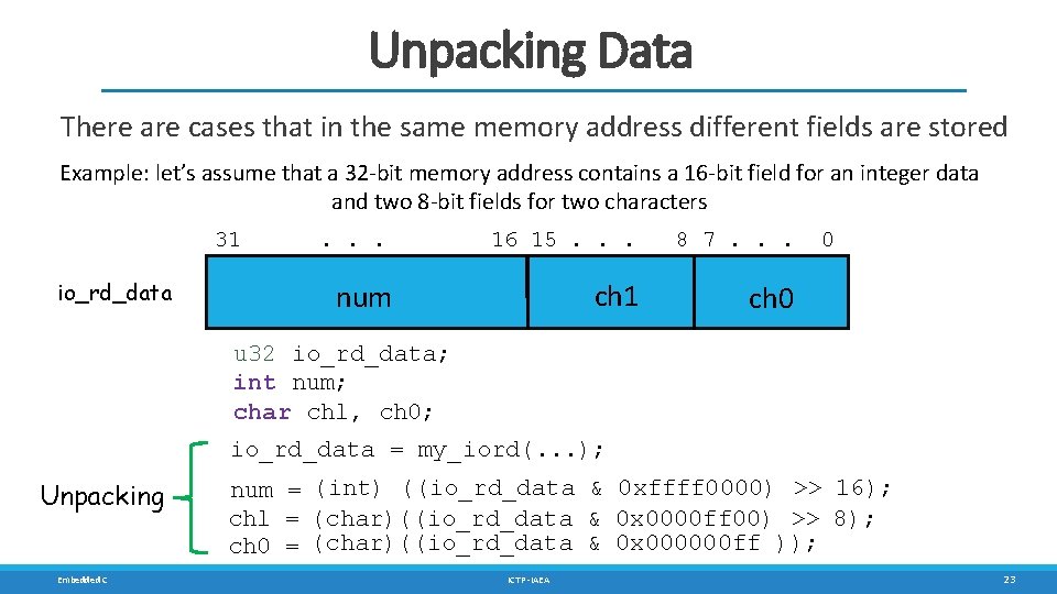 Unpacking Data There are cases that in the same memory address different fields are