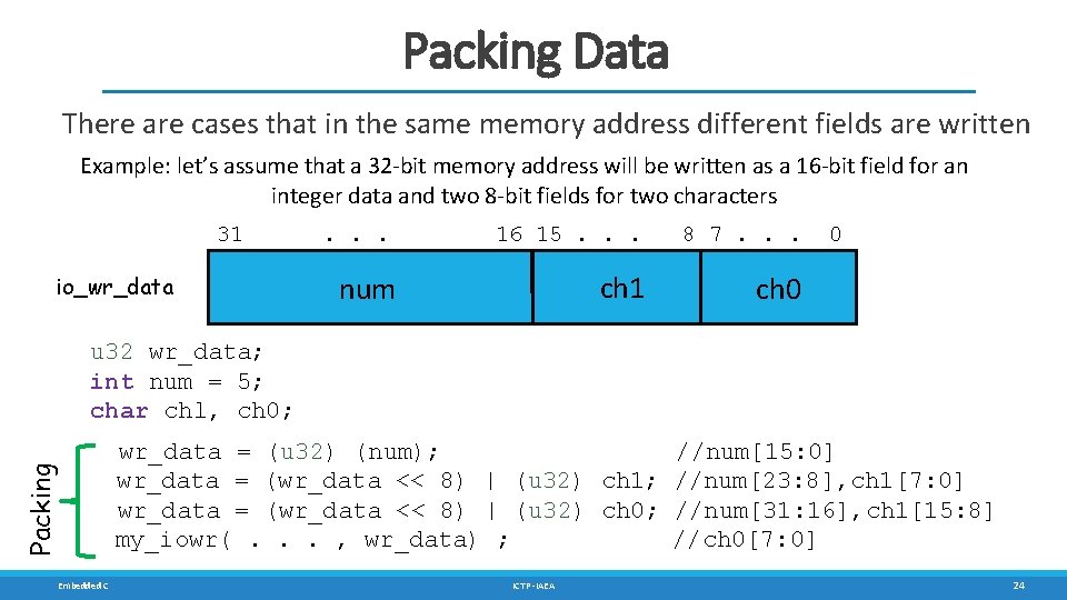 Packing Data There are cases that in the same memory address different fields are Packing Data There are cases that in the same memory address different fields are