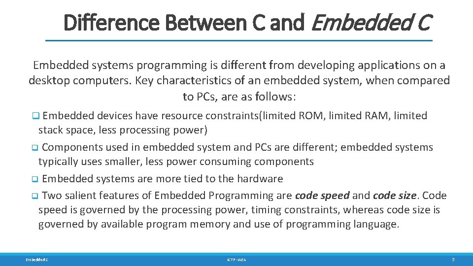 Difference Between C and Embedded C Embedded systems programming is different from developing applications