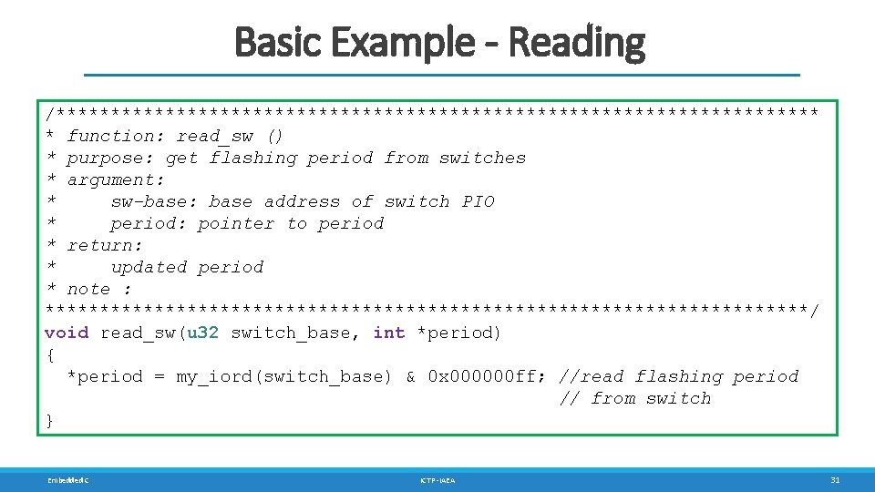 Basic Example - Reading /*********************************** * function: read_sw () * purpose: get flashing period Basic Example - Reading /*********************************** * function: read_sw () * purpose: get flashing period