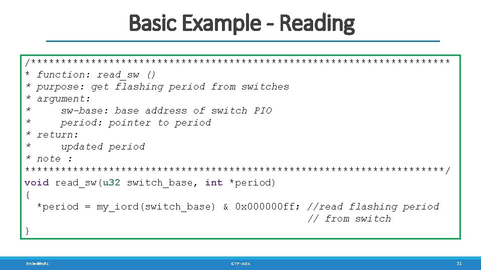 Basic Example - Reading /*********************************** * function: read_sw () * purpose: get flashing period