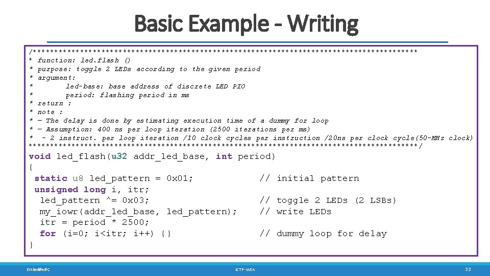 Basic Example - Writing /********************************************* * function: led. flash () * purpose: toggle 2