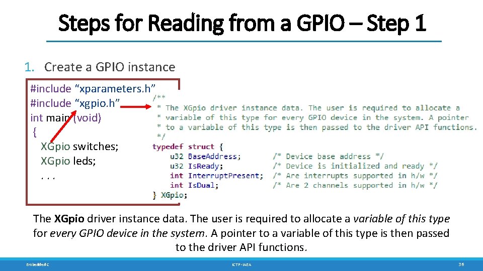 Steps for Reading from a GPIO – Step 1 1. Create a GPIO instance Steps for Reading from a GPIO – Step 1 1. Create a GPIO instance