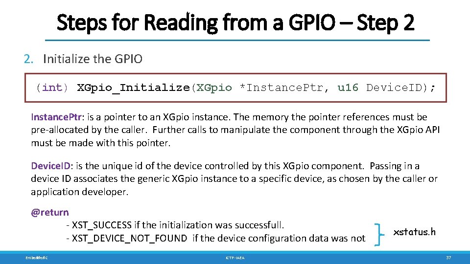 Steps for Reading from a GPIO – Step 2 2. Initialize the GPIO (int)