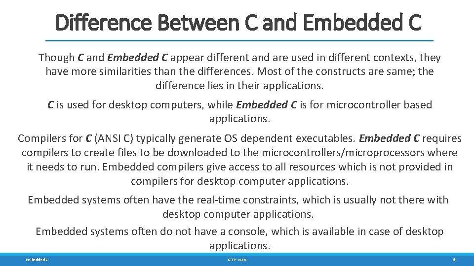 Difference Between C and Embedded C Though C and Embedded C appear different and