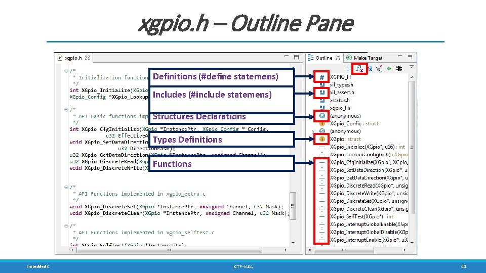 xgpio. h – Outline Pane Definitions (#define statemens) Includes (#include statemens) Structures Declarations Types xgpio. h – Outline Pane Definitions (#define statemens) Includes (#include statemens) Structures Declarations Types