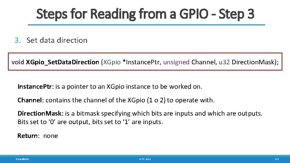 Steps for Reading from a GPIO - Step 3 3. Set data direction void