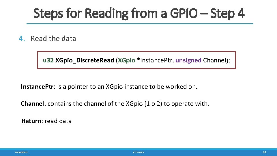 Steps for Reading from a GPIO – Step 4 4. Read the data u Steps for Reading from a GPIO – Step 4 4. Read the data u