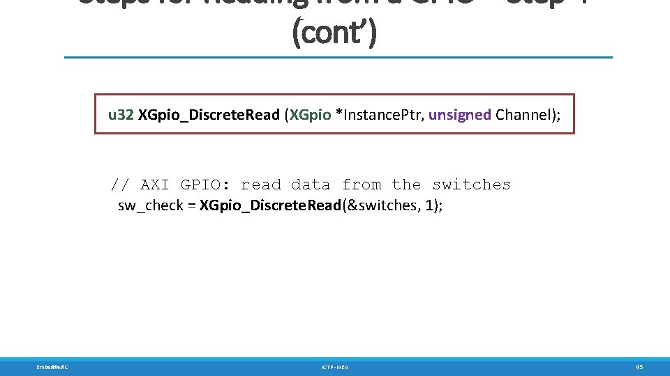 Steps for Reading from a GPIO – Step 4 (cont’) u 32 XGpio_Discrete. Read Steps for Reading from a GPIO – Step 4 (cont’) u 32 XGpio_Discrete. Read