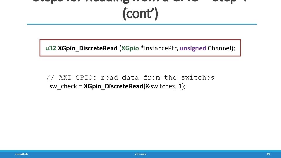 Steps for Reading from a GPIO – Step 4 (cont’) u 32 XGpio_Discrete. Read