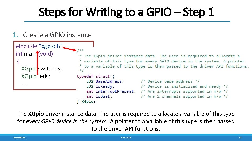 Steps for Writing to a GPIO – Step 1 1. Create a GPIO instance Steps for Writing to a GPIO – Step 1 1. Create a GPIO instance