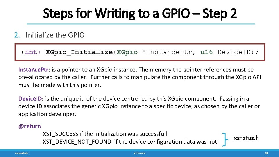 Steps for Writing to a GPIO – Step 2 2. Initialize the GPIO (int)