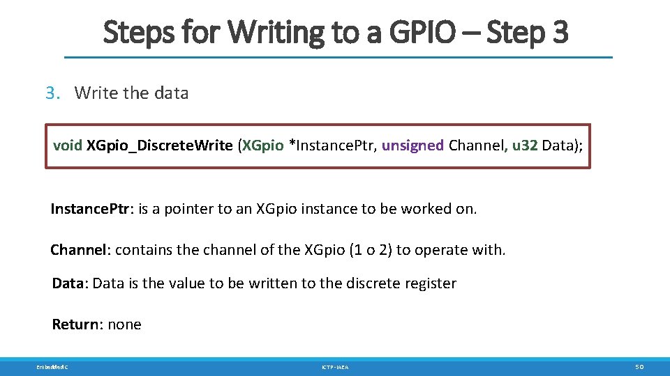 Steps for Writing to a GPIO – Step 3 3. Write the data void Steps for Writing to a GPIO – Step 3 3. Write the data void