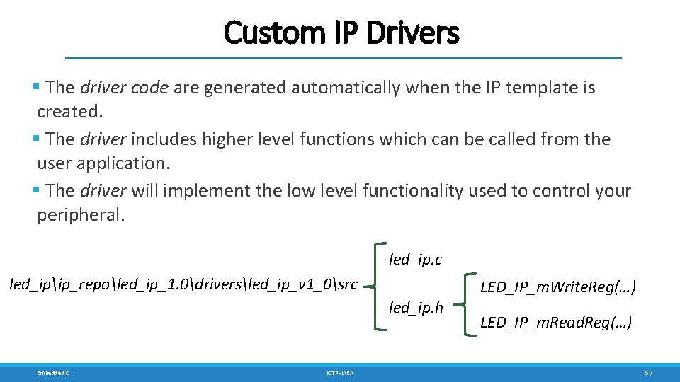 Custom IP Drivers The driver code are generated automatically when the IP template is