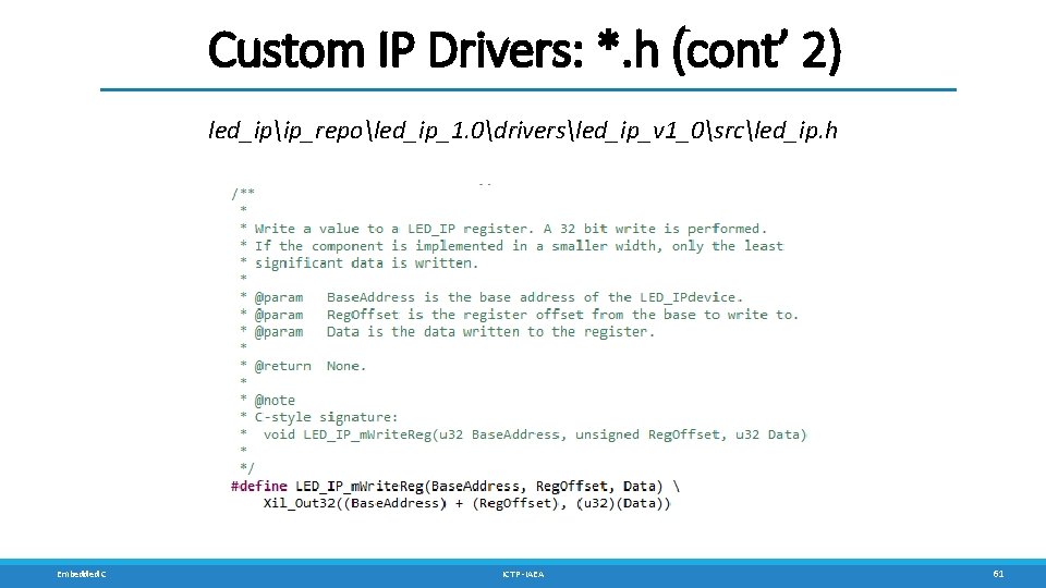 Custom IP Drivers: *. h (cont’ 2) led_ipip_repoled_ip_1. 0driversled_ip_v 1_0srcled_ip. h Embedded C ICTP