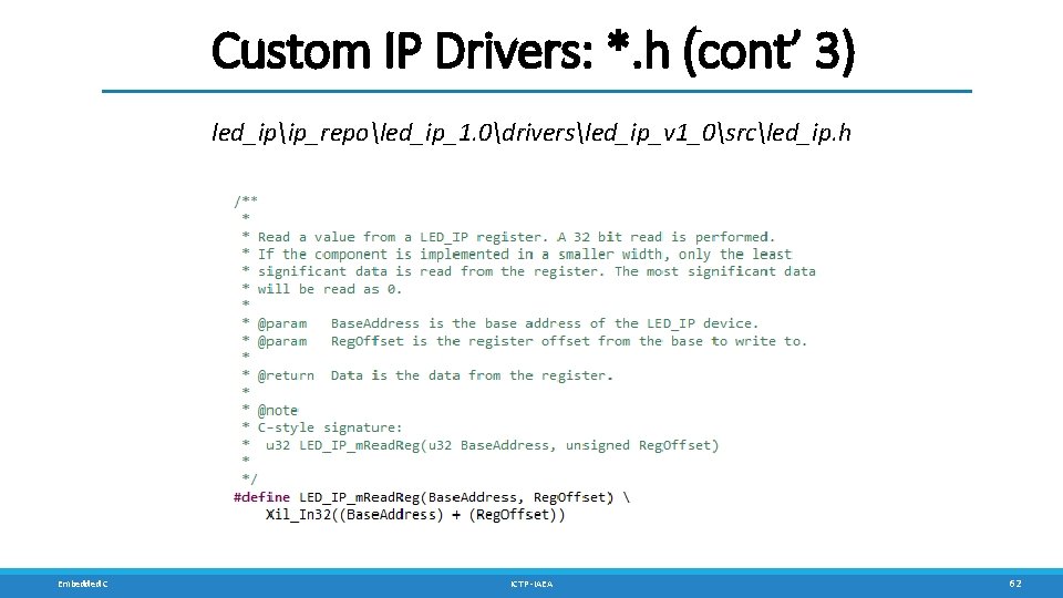 Custom IP Drivers: *. h (cont’ 3) led_ipip_repoled_ip_1. 0driversled_ip_v 1_0srcled_ip. h Embedded C ICTP Custom IP Drivers: *. h (cont’ 3) led_ipip_repoled_ip_1. 0driversled_ip_v 1_0srcled_ip. h Embedded C ICTP
