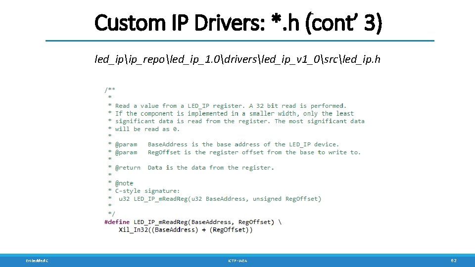 Custom IP Drivers: *. h (cont’ 3) led_ipip_repoled_ip_1. 0driversled_ip_v 1_0srcled_ip. h Embedded C ICTP