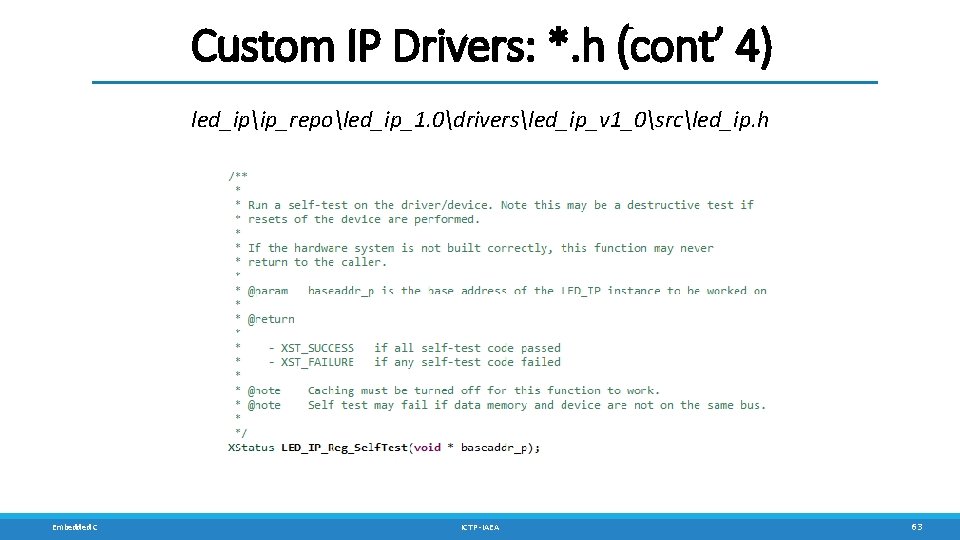 Custom IP Drivers: *. h (cont’ 4) led_ipip_repoled_ip_1. 0driversled_ip_v 1_0srcled_ip. h Embedded C ICTP