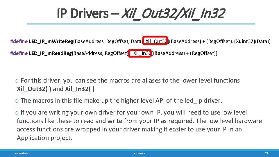 IP Drivers – Xil_Out 32/Xil_In 32 #define LED_IP_m. Write. Reg(Base. Address, Reg. Offset, Data)