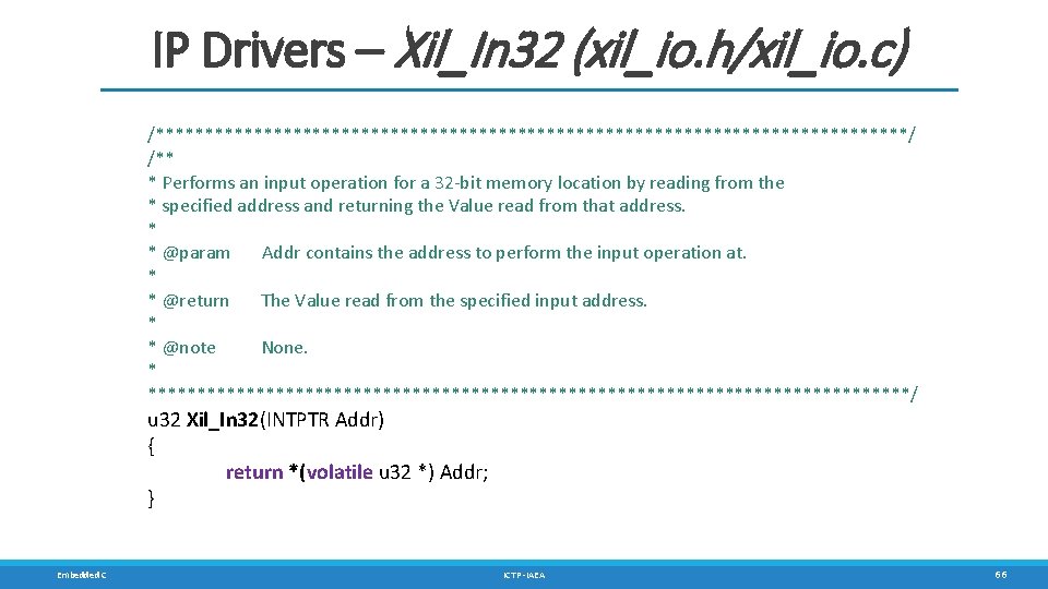IP Drivers – Xil_In 32 (xil_io. h/xil_io. c) /***************************************/ /** * Performs an input IP Drivers – Xil_In 32 (xil_io. h/xil_io. c) /***************************************/ /** * Performs an input