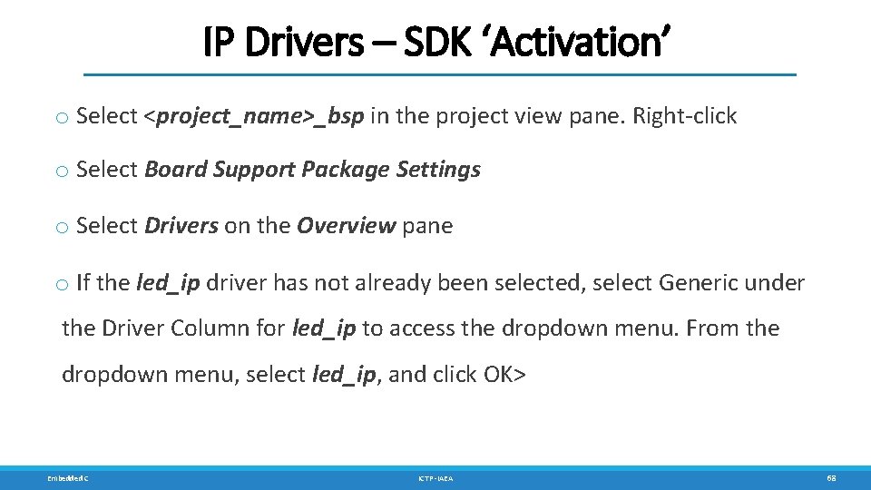 IP Drivers – SDK ‘Activation’ o Select <project_name>_bsp in the project view pane. Right-click