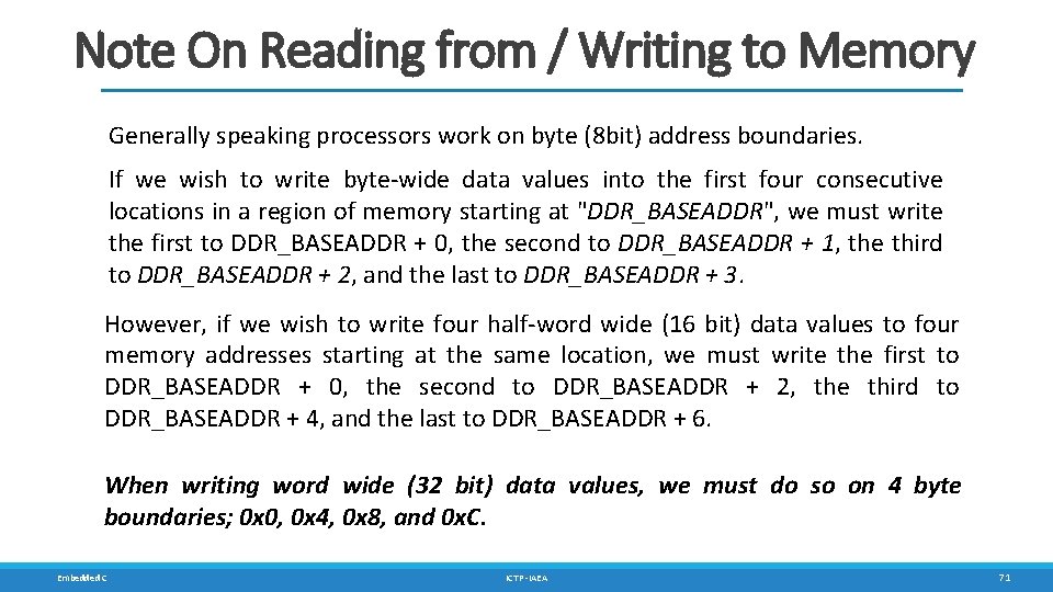 Note On Reading from / Writing to Memory Generally speaking processors work on byte Note On Reading from / Writing to Memory Generally speaking processors work on byte