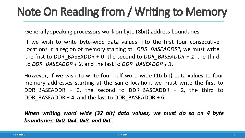 Note On Reading from / Writing to Memory Generally speaking processors work on byte