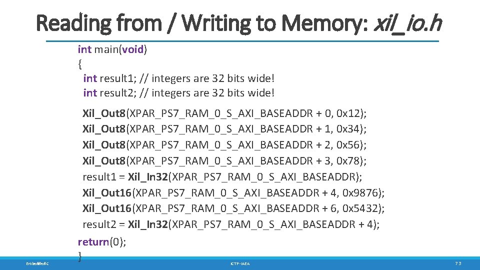 Reading from / Writing to Memory: xil_io. h int main(void) { int result 1;